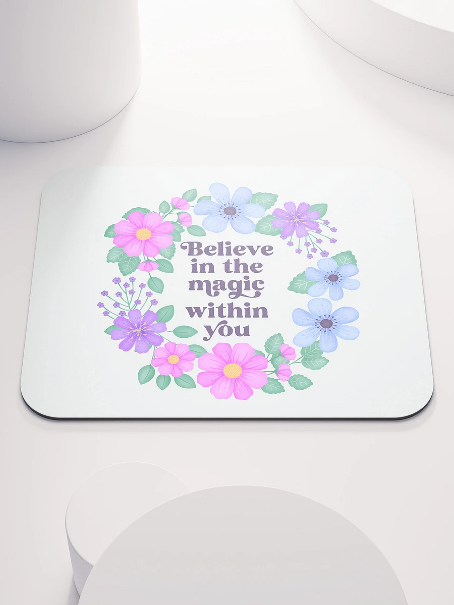 Believe in the magic within you - Mouse Pad White product image (2)