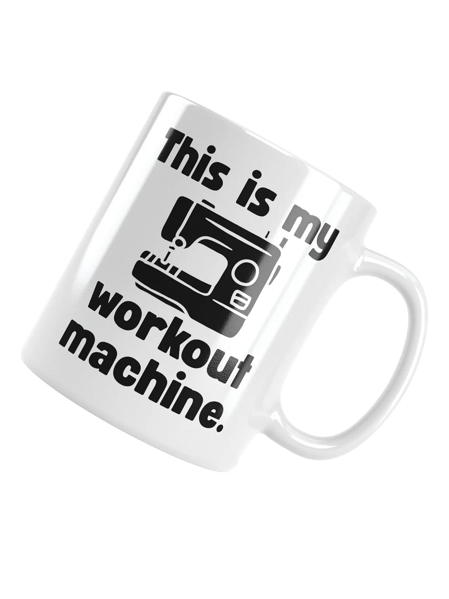 This Is My Workout Machine | Crafter's Gift - White Ceramic Mug (Black Text) product image (4)