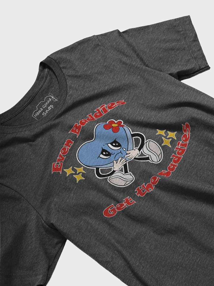 "Even Baddies Get the Saddies" Unisex T-Shirt product image (1)