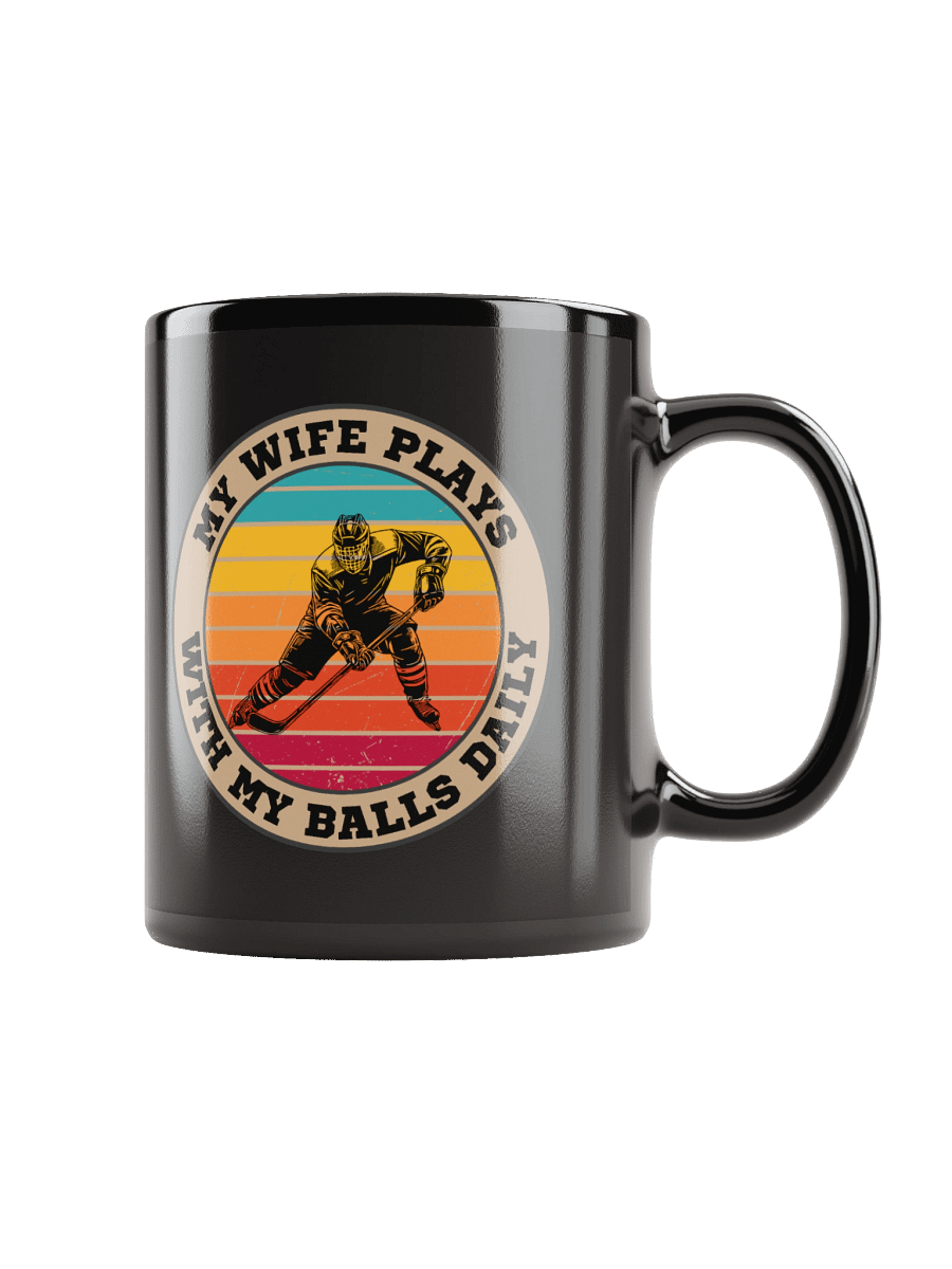 Hockey My Wife Plays With My Balls Daily Mug– Funny Sports Graphic Mug | Retro Humor Mug product image (1)