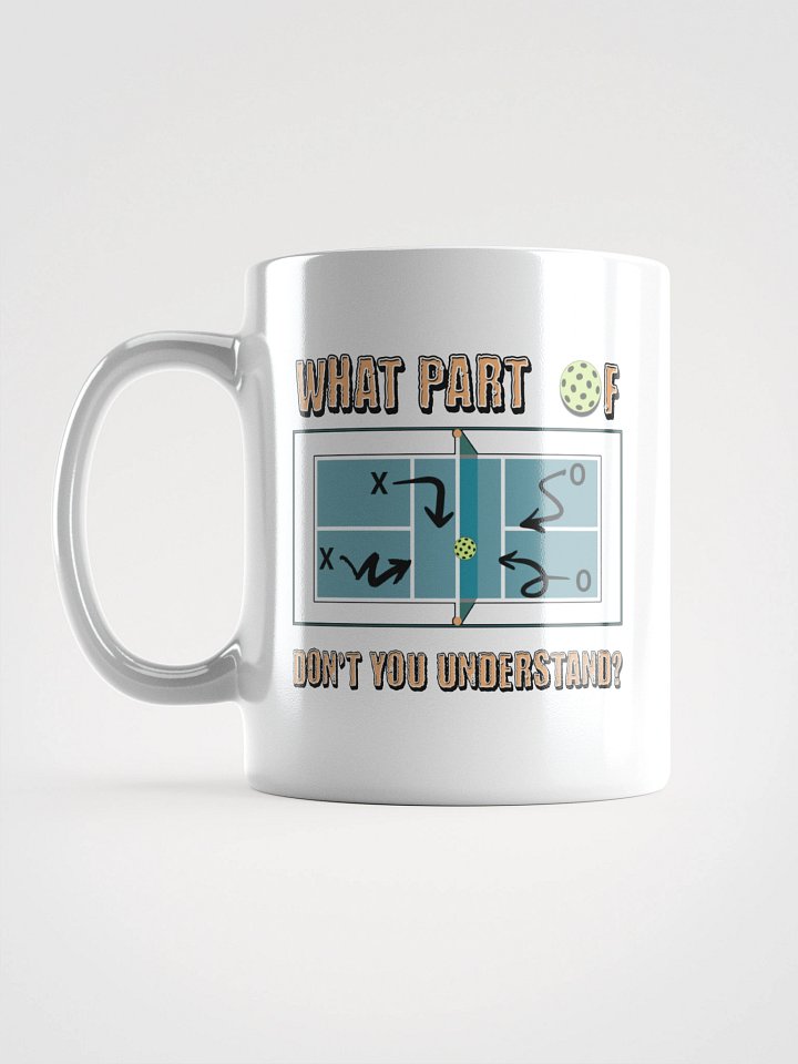 What Part Of Pickleball Dont You Understand Tactics White Glossy Mug product image (1)