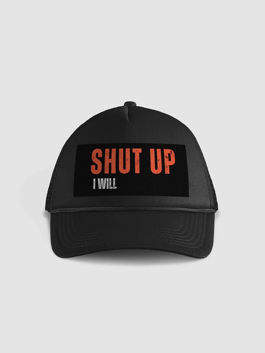 Shut Up I Will Cap product image (1)