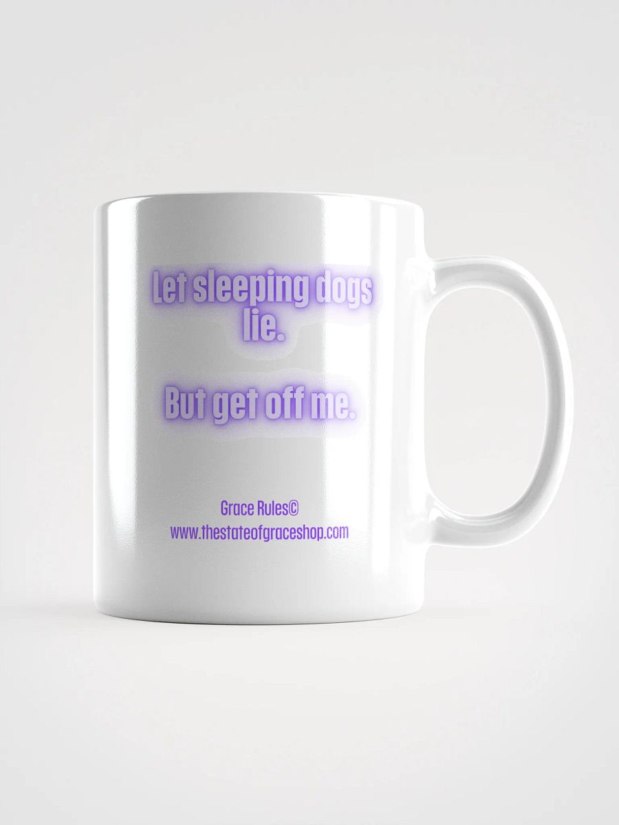 FUNNY MUGS 4 U - “Let sleeping dogs lie. But get off me.” product image (1)