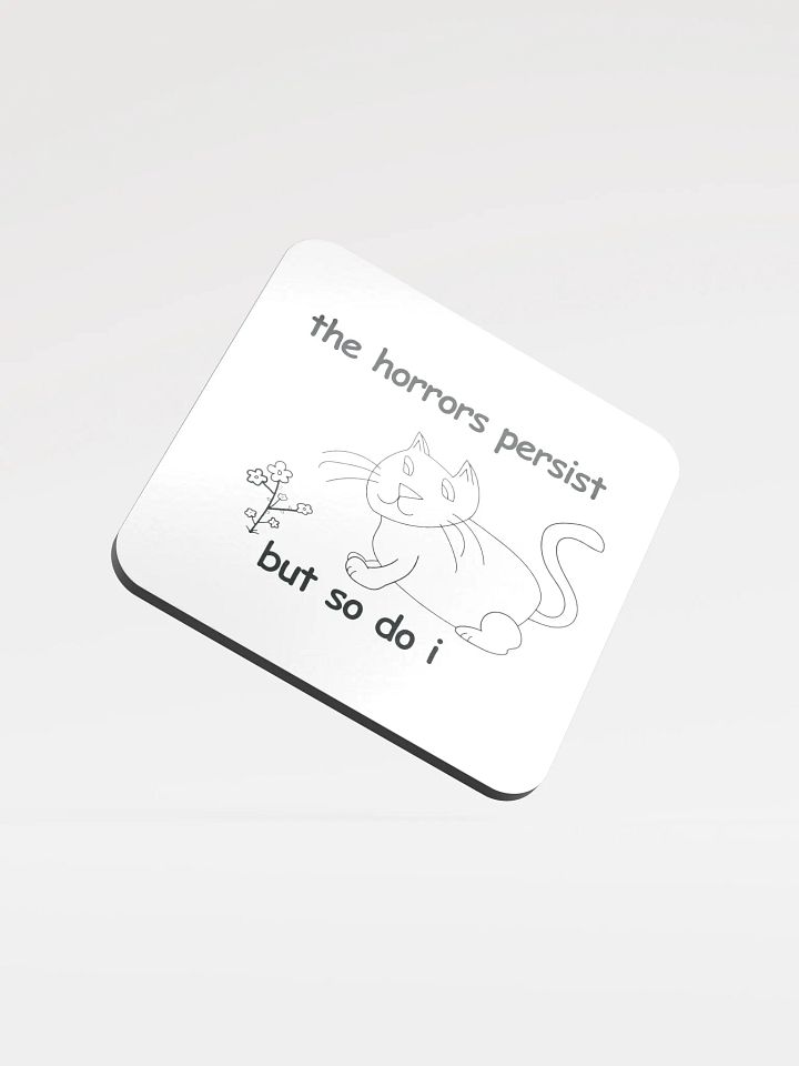 The Horrors Persist, But So Do I. Cork Coaster product image (1)