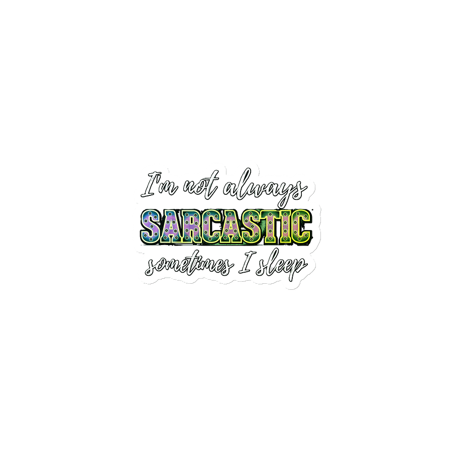 I'M NOT ALWAYS SARCASTIC, SOMETIMES I SLEEP product image (1)