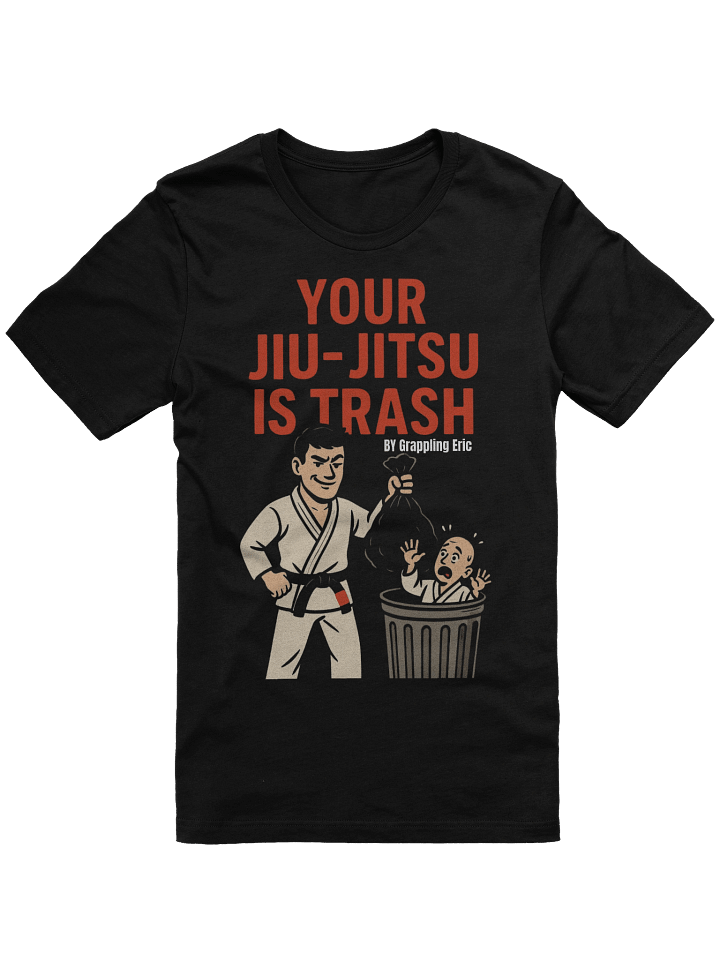 Your Jiu-Jitsu is Trash - Tshirt product image (1)