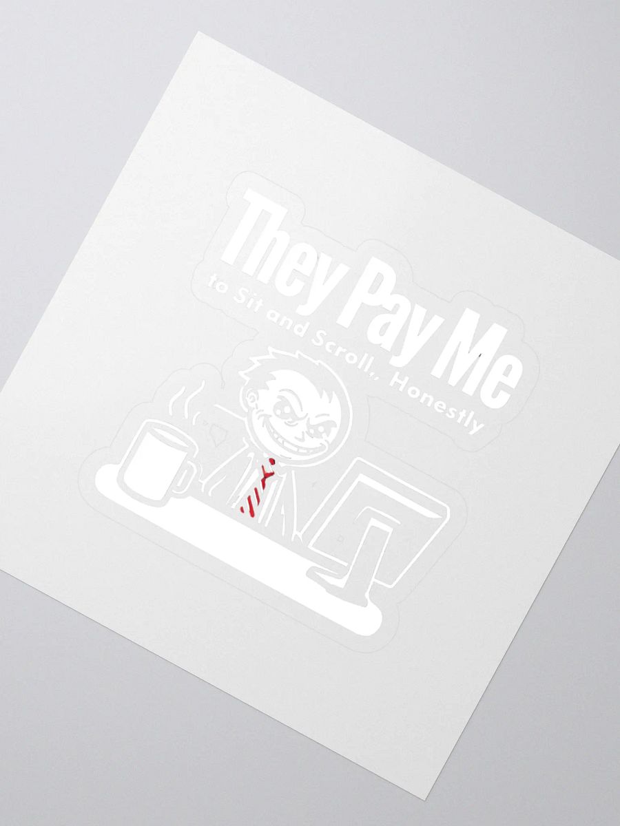 They Pay Me To Sit And Scroll, Honestly Stickers product image (2)
