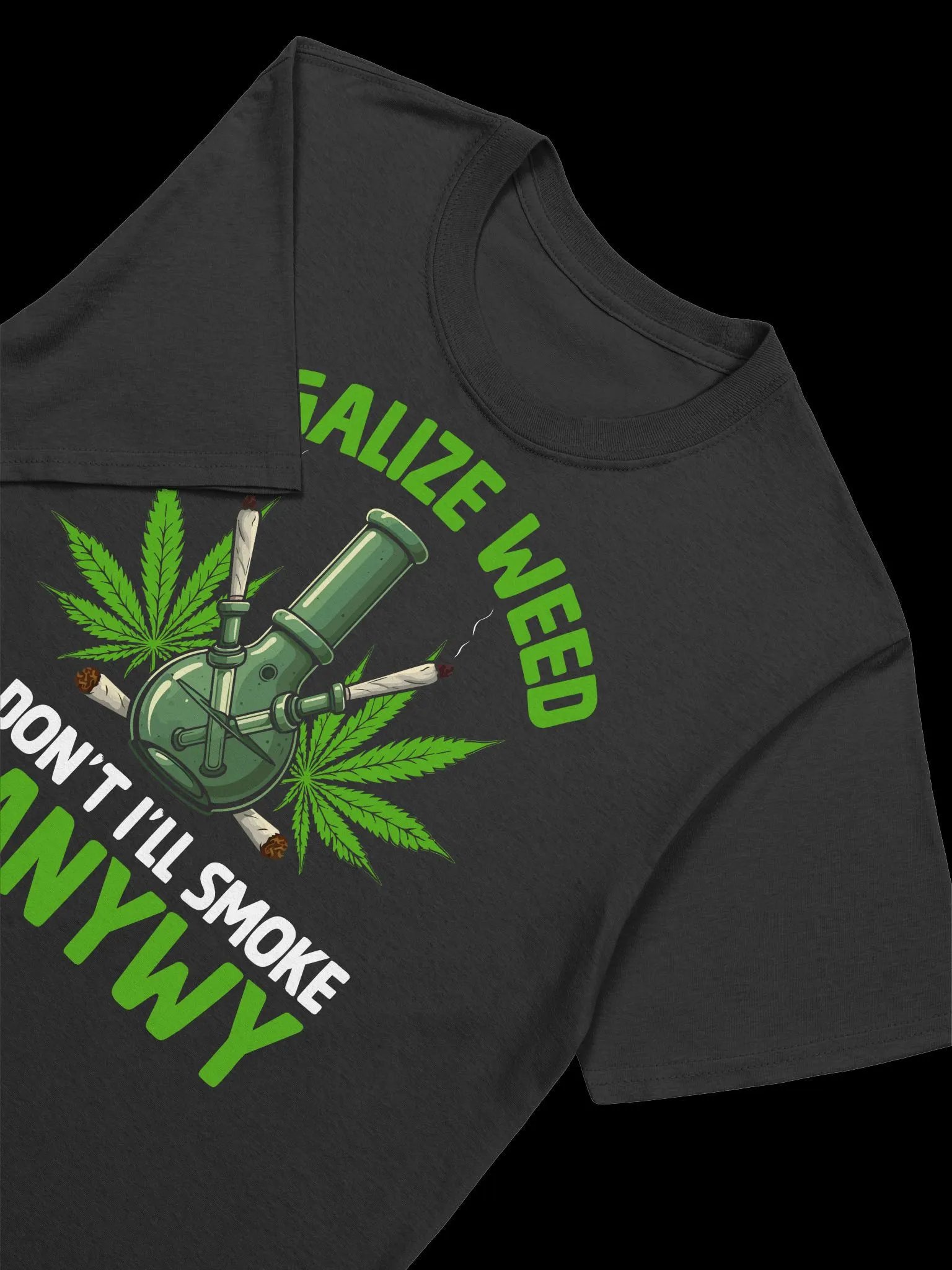 420 Weed - legalize weed or dont ill smoke it anyway T-Shirt product image (17)