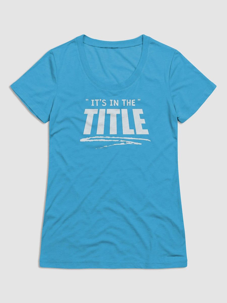 It's In The Title Ladies Triblend T-Shirt product image (1)