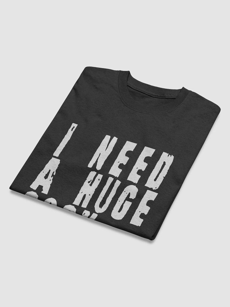 I Need a Huge Cock...tail TShirt product image (28)