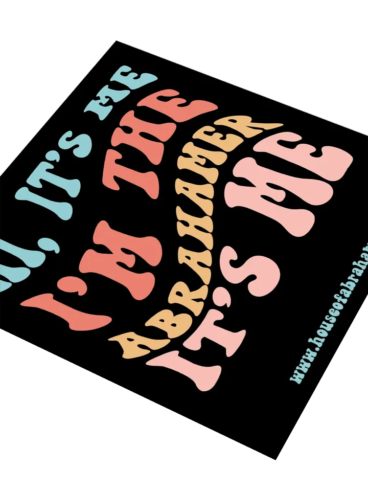 Hi it's Me, I'm The Abrahamer, It's Me - Black Sticker product image (1)