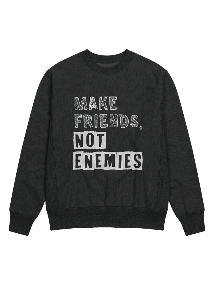 Make Friends Not Enemies Champion® Sweatshirt product image (1)