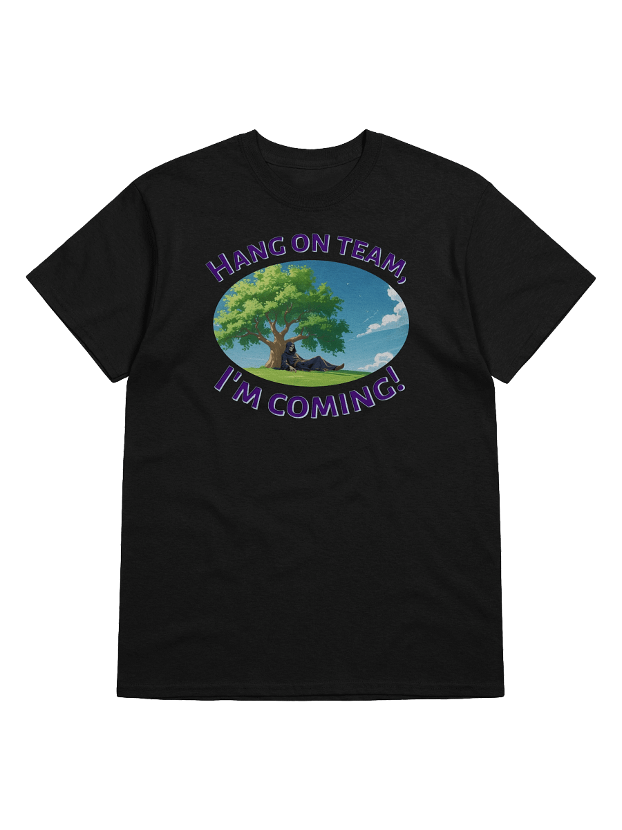 XE Hang on team, I'm coming! tshirt product image (1)