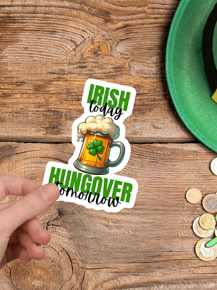 Irish Today Hungover Tomorrow Sticker product image (1)