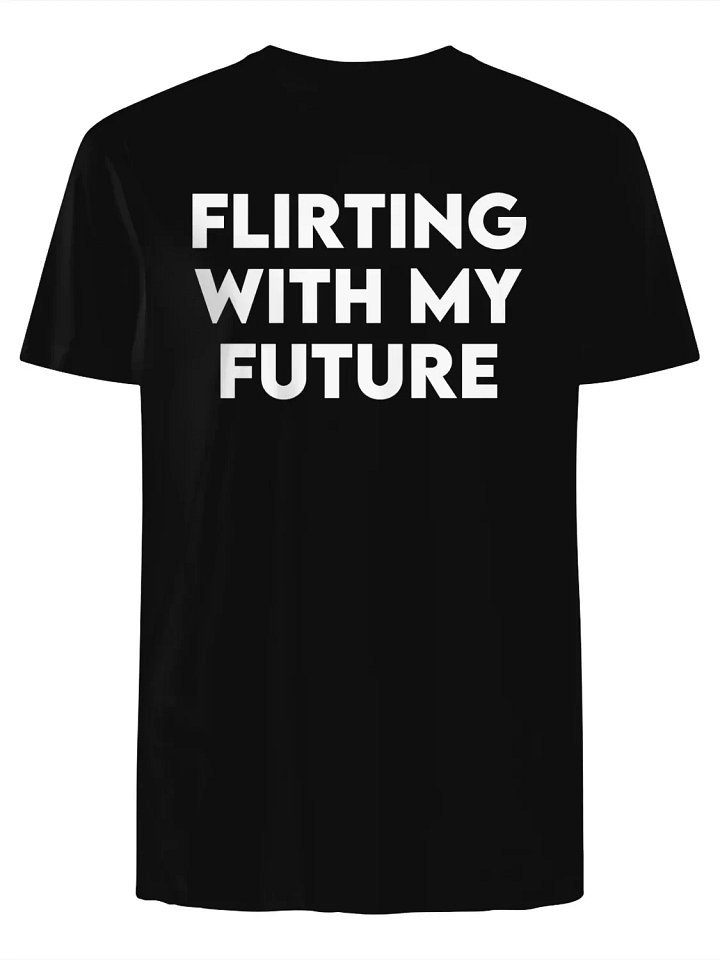 Flirting with My Future T-Shirt product image (1)