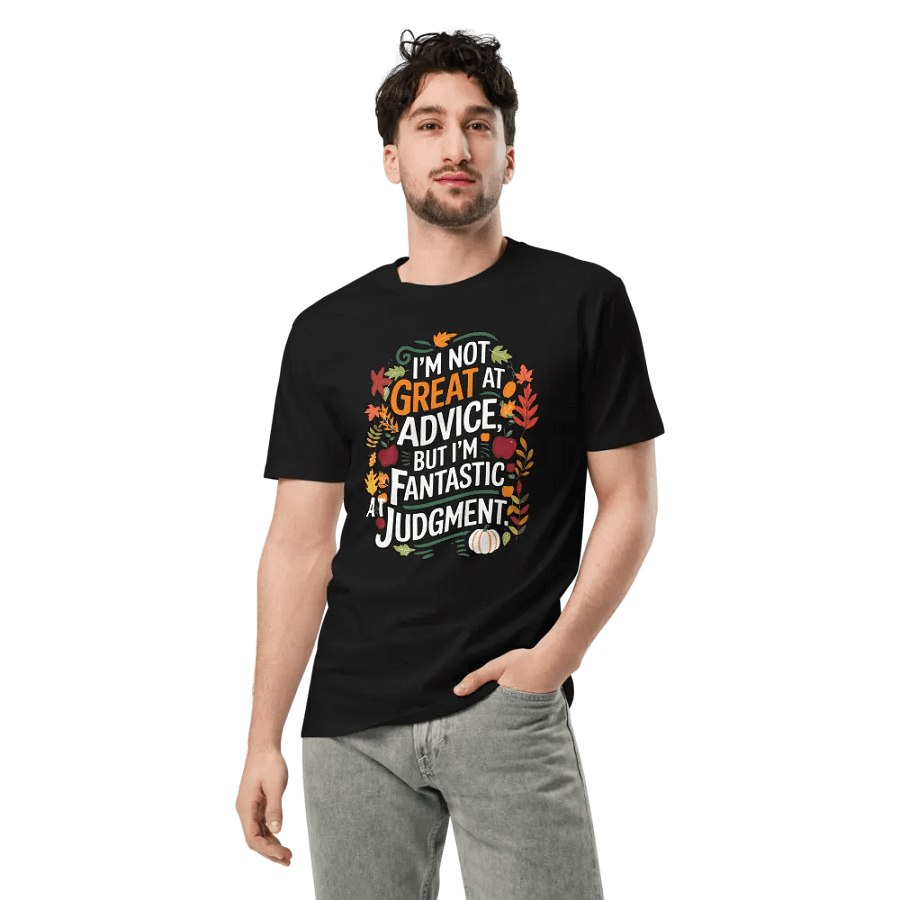 I'm not great at advice, but I'm fantastic at Judgment T-Shirt product image (3)