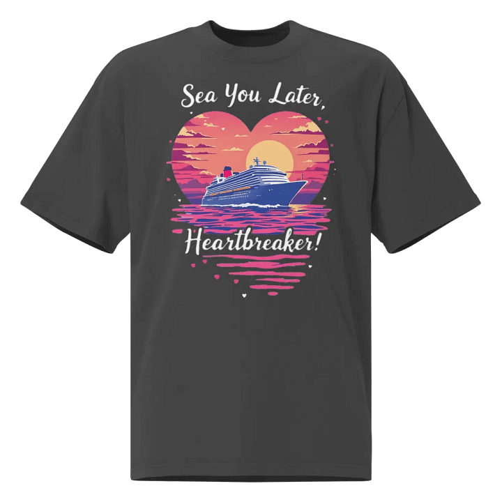 Sea You Later Heartbreaker Valentine's Romantic Cruise Trip Oversized T-Shirt product image (1)