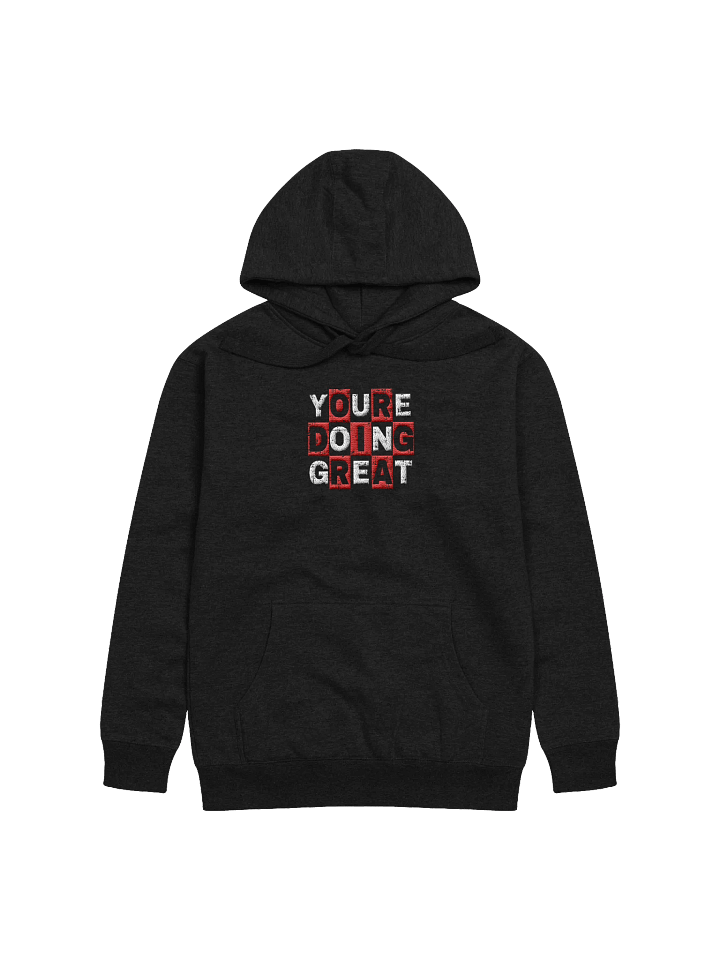 You are doing great! Center Embroidered Hoodie product image (1)