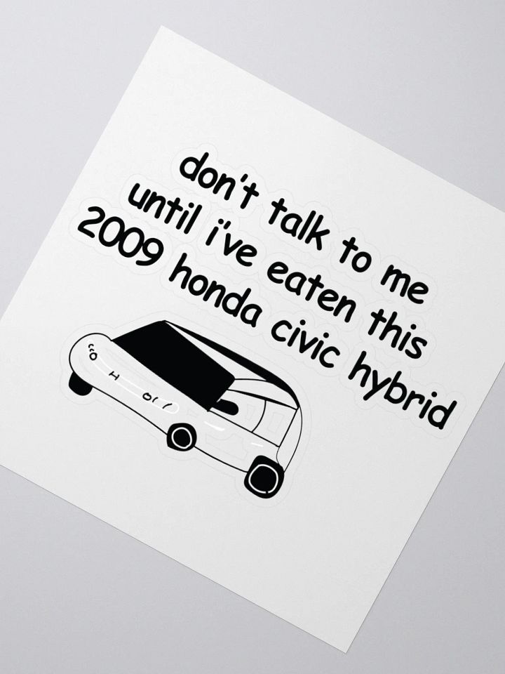 Don't Talk to Me Until I've Eaten This 2009 Honda Civic Hybrid Sticker product image (2)