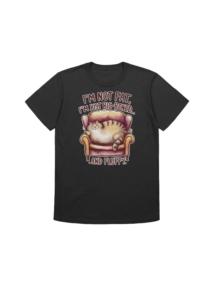 Cat Lover - I'm Not Fat I'm Bigboned and Fluffy T-Shirt product image (2)