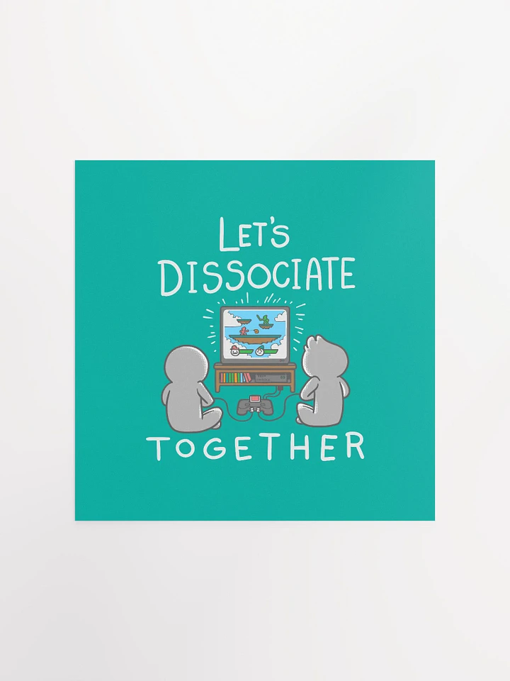 Let's Dissociate Together Print product image (4)