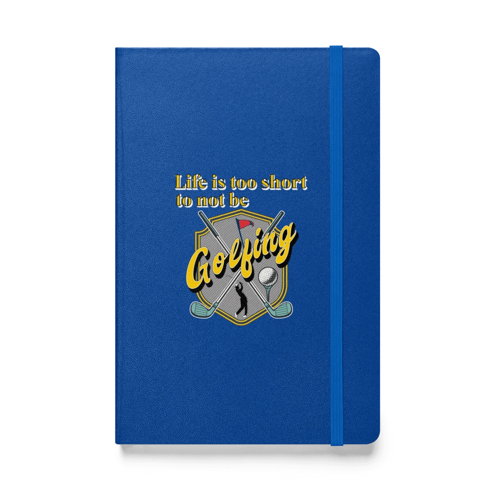 Life Is Too Short To Not Be Golfing Inspiration Hardcover Journal product image (1)