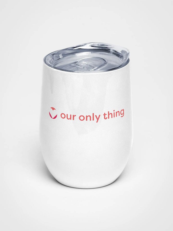 Our Only Thing Wine Tumbler product image (1)