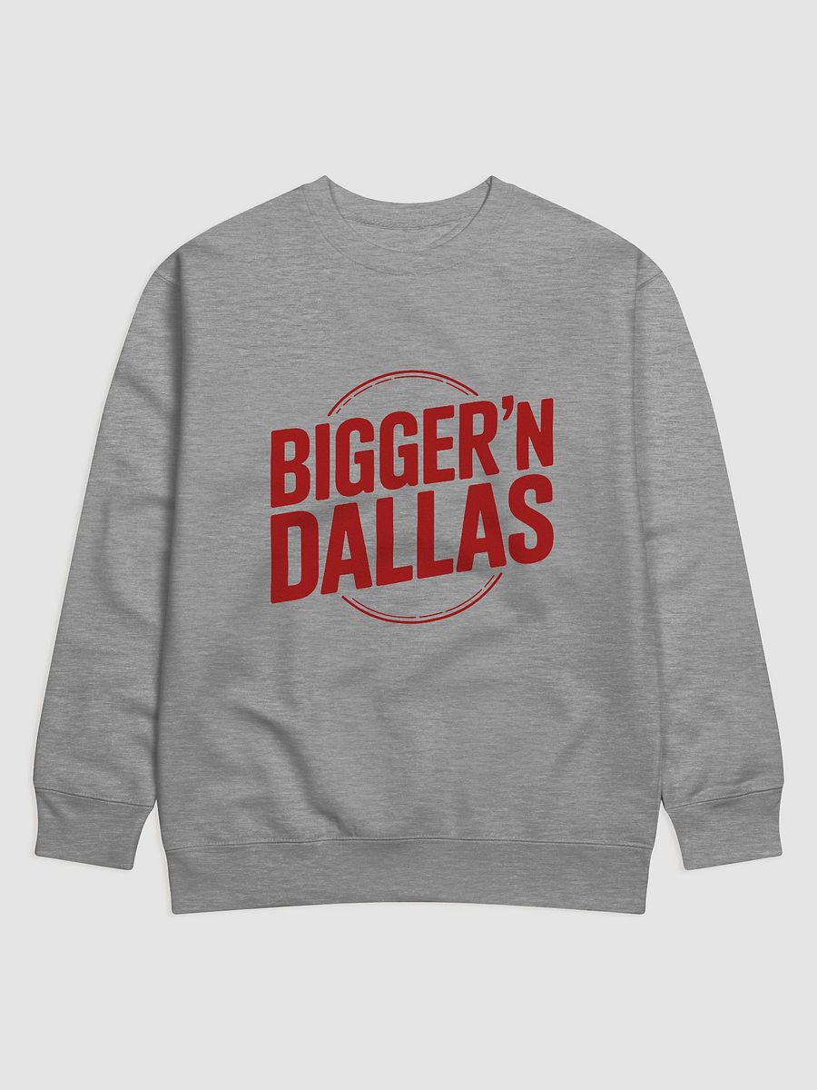 BIGGER'N DALLAS Premium Sweatshirt product image (1)