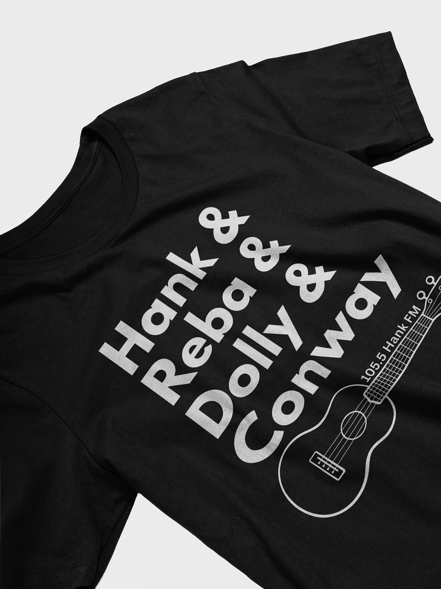 Hank, Reba, Dolly, Conway T-shirt product image (3)