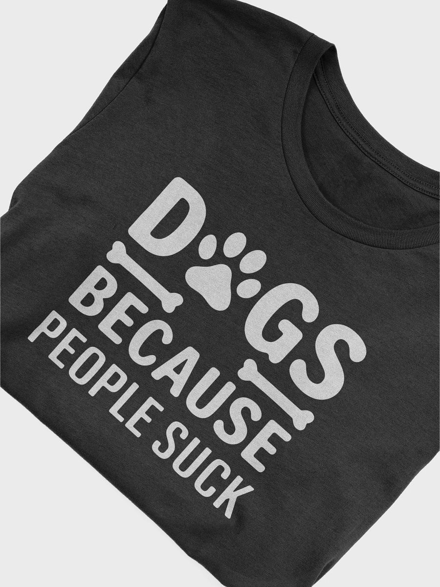 Dogs Because People Suck T-Shirt product image (5)