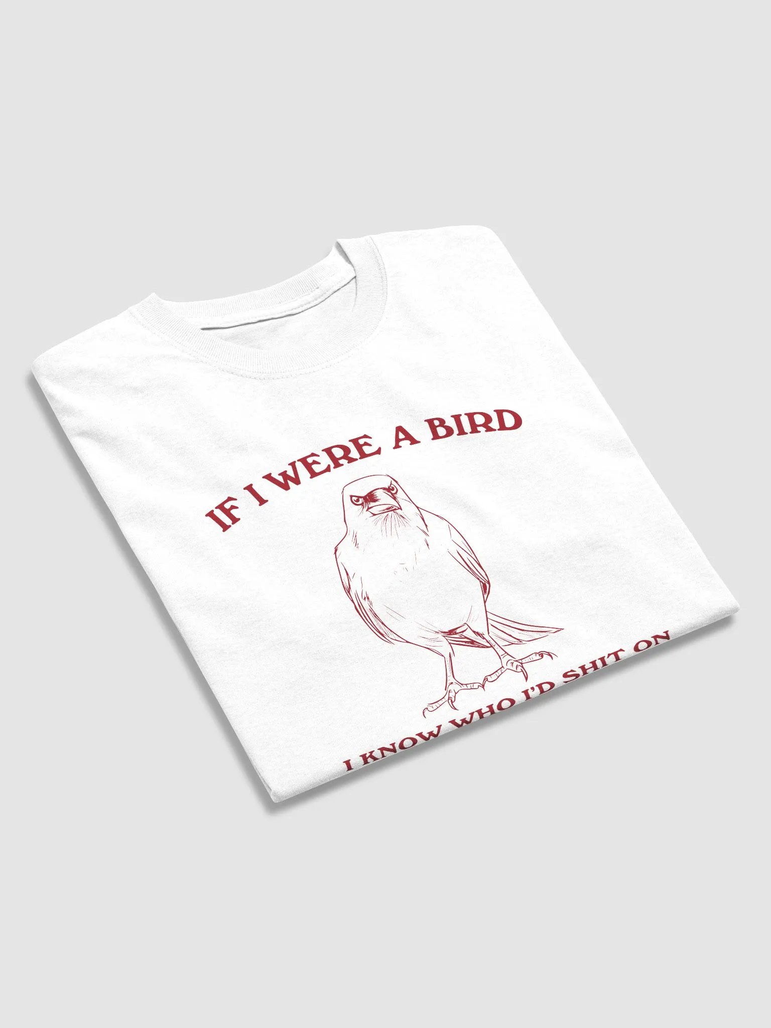 If I were a bird I'd know who to shit on product image (2)