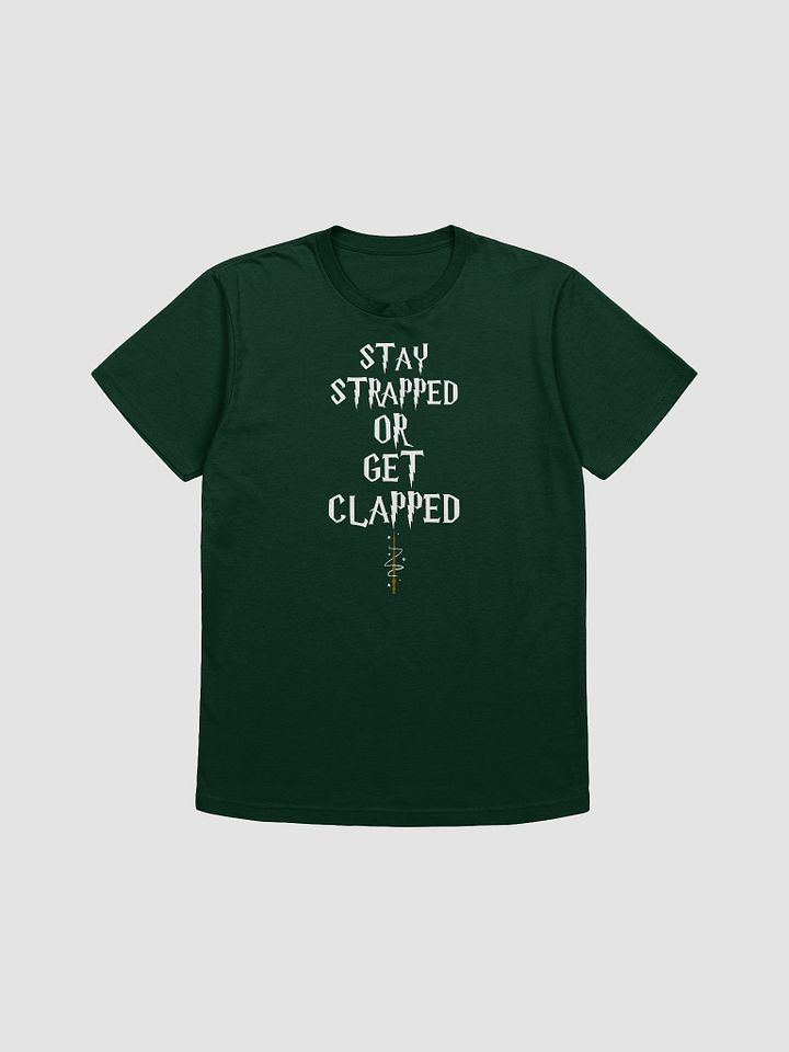 Stay Strapped Or Get Clapped! Tee product image (2)