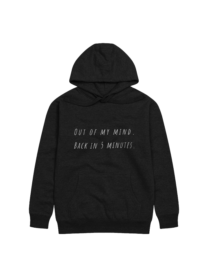 Out of my mind Back in 5 minutes Hoodie - white font color product image (9)