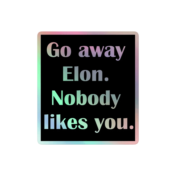 Go Away Elon Holo Sticker product image (2)
