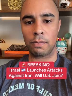 🚨 BREAKING:  Israel 🇮🇱 Launches Attacks Against Iran. Will U.S. Join? #israel #iran #unitedstates 
