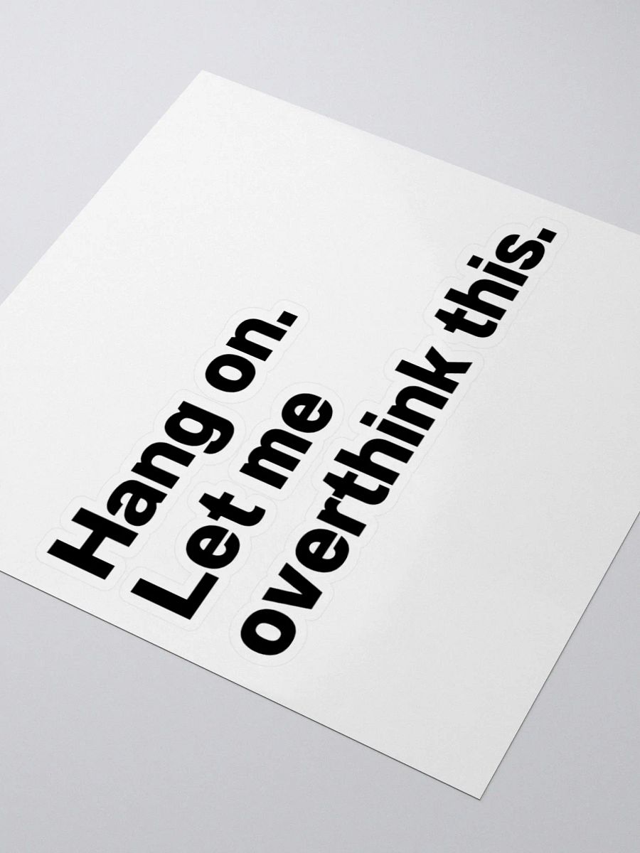 Hang on. Let me overthink this. Sticker product image (7)