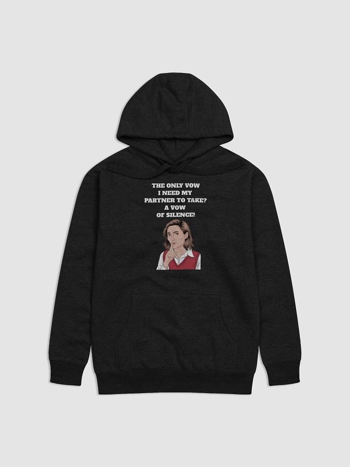 The Only Vow I Need My Partner To Take? A Vow of Silence! Hoodie product image (1)