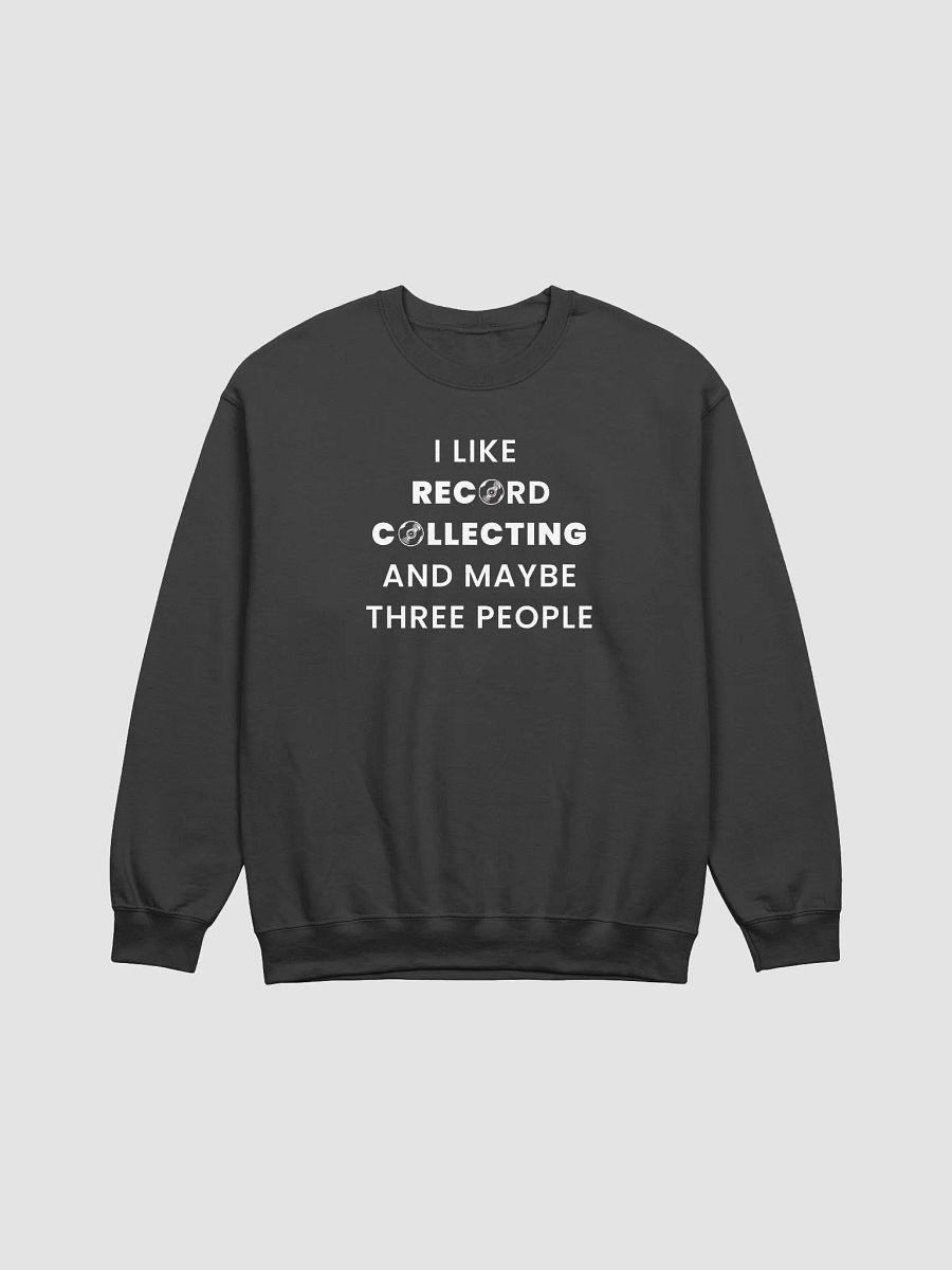 I Like Record Collecting and Maybe Three People Sweatshirt product image (2)