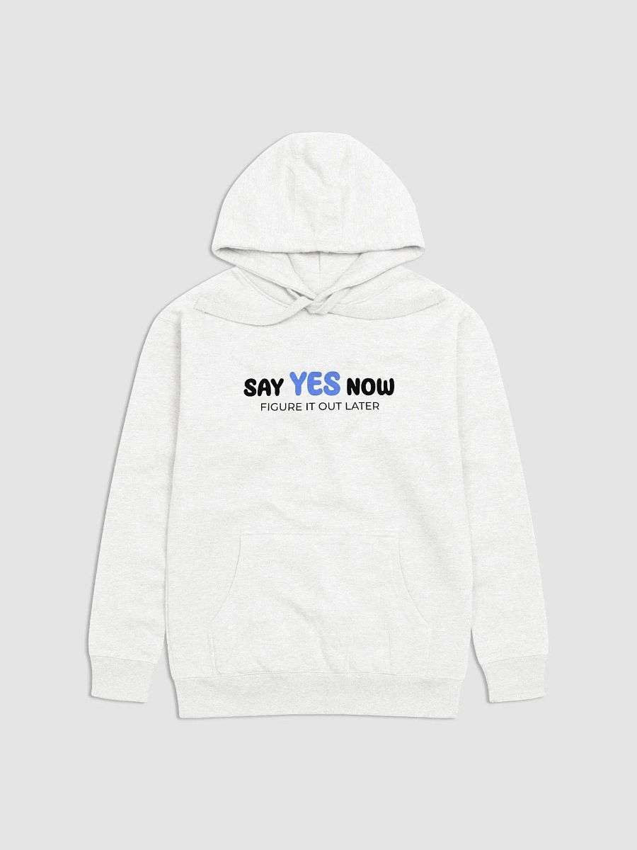 Say yes now, figure it out later product image (1)