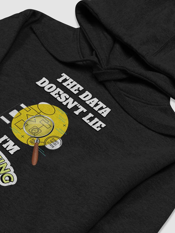 The Data Doesn't Lie - I'm Amazing Funny Hoodie product image (2)