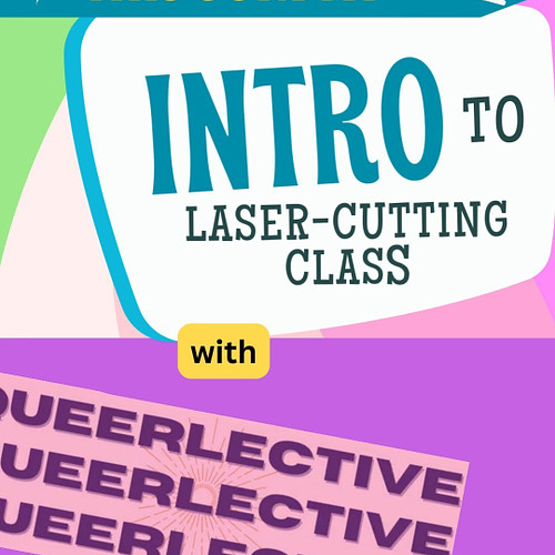 🌈 SUNDAY 4/7 🌈 I'm teaching a private Intro to Laser Cutting class with Queerlective and we still have tickets left! Want to ...