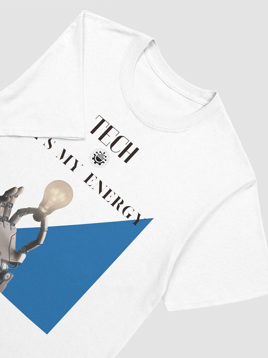 Tech Is My Energy T-Shirt [Unisex] product image (3)