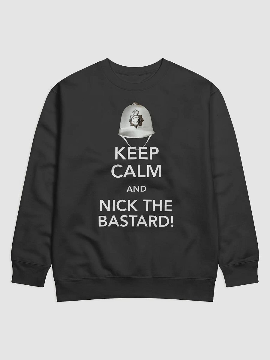 Keep Calm And Nick The Bastard! Sweatshirt product image (1)