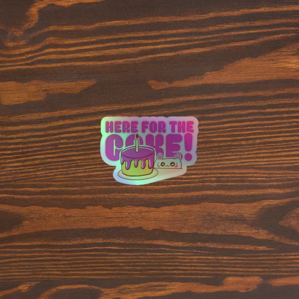 'HERE FOR THE CAKE!' Holo Sticker product image (5)