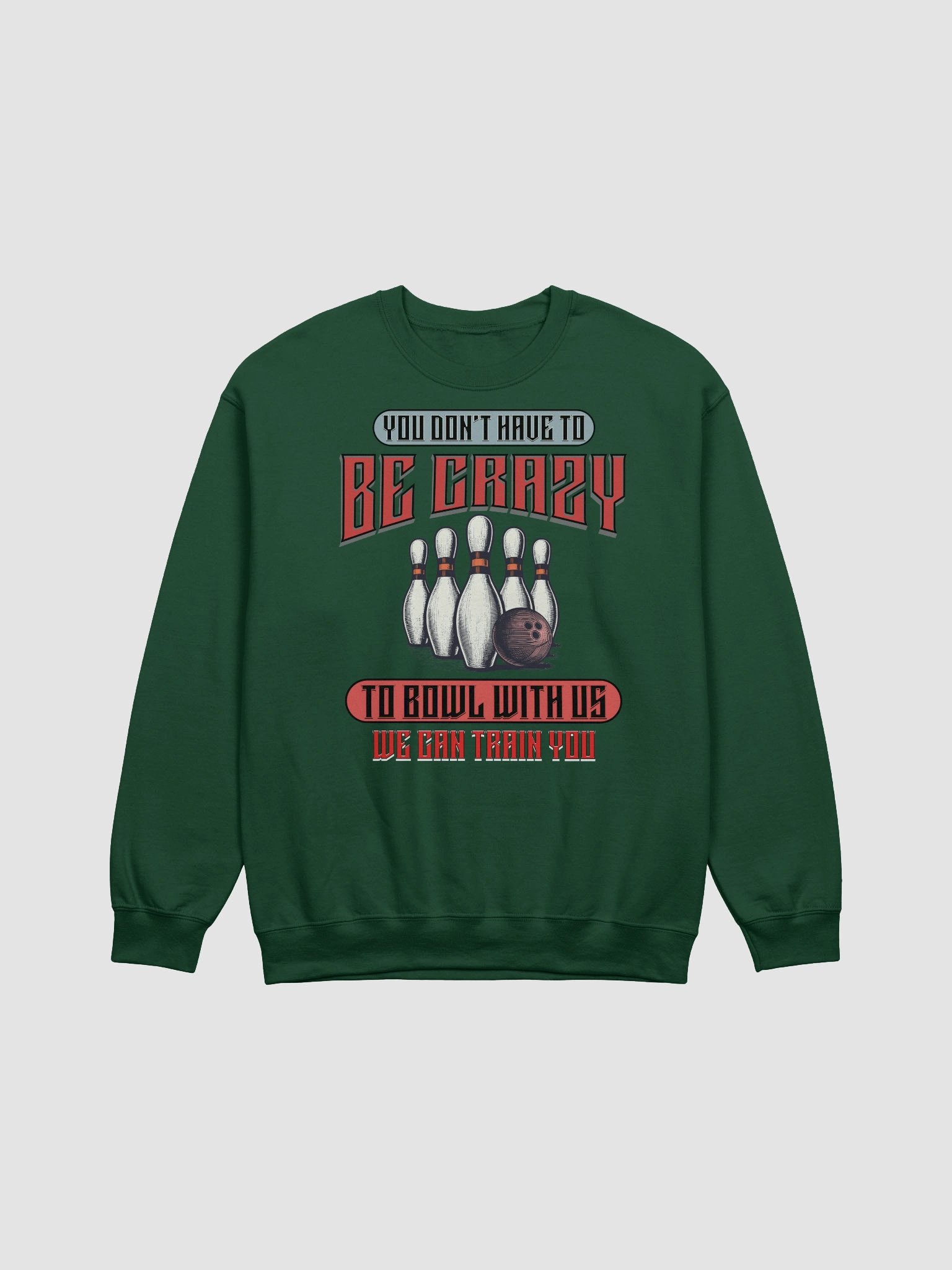 You Dont Have To Be Crazy To Bowl With Us Bowling Vintage Graphic Crewneck Sweatshirt product image (5)
