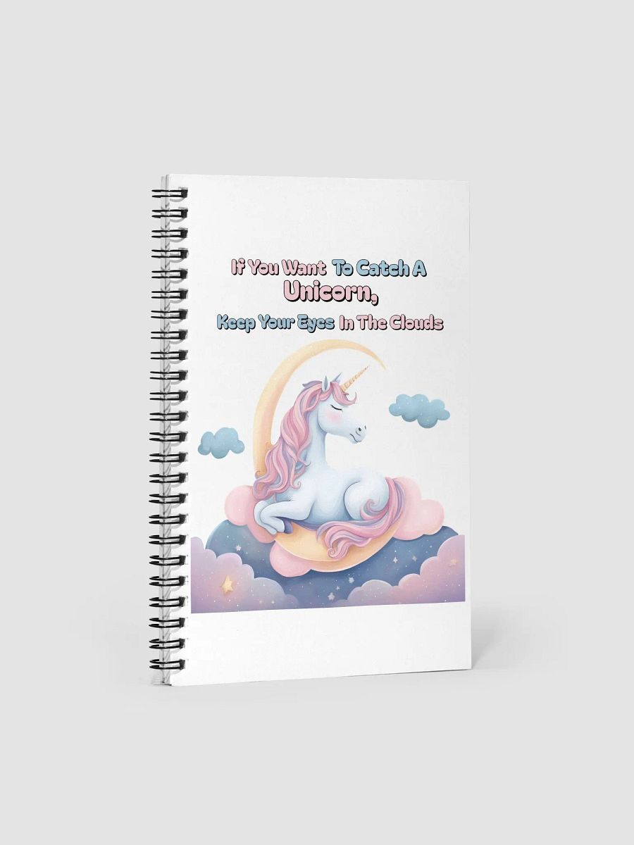 If You Want To Catch A Unicorn, Keep Your Eyes In The Clouds Spiral Notebook product image (1)