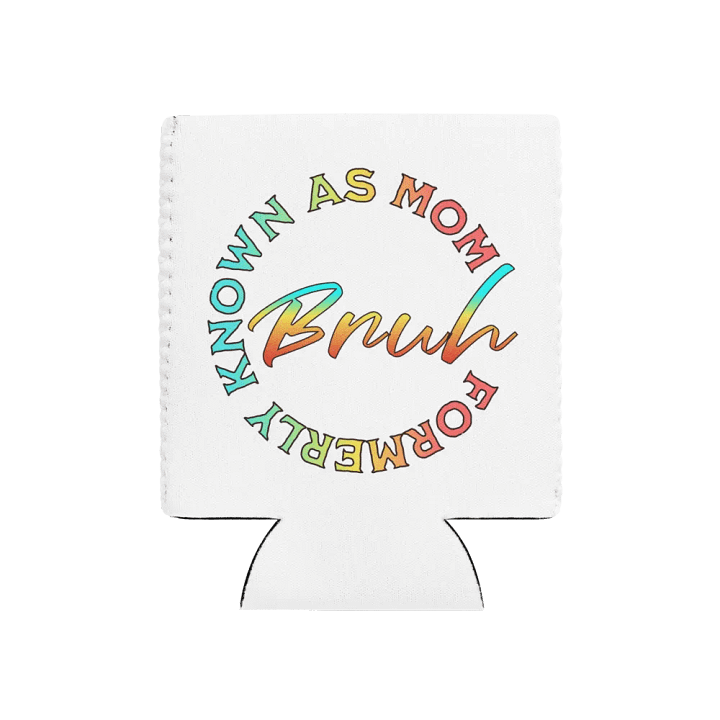 Formerly Known As Mom Bruh Can Cooler product image (1)