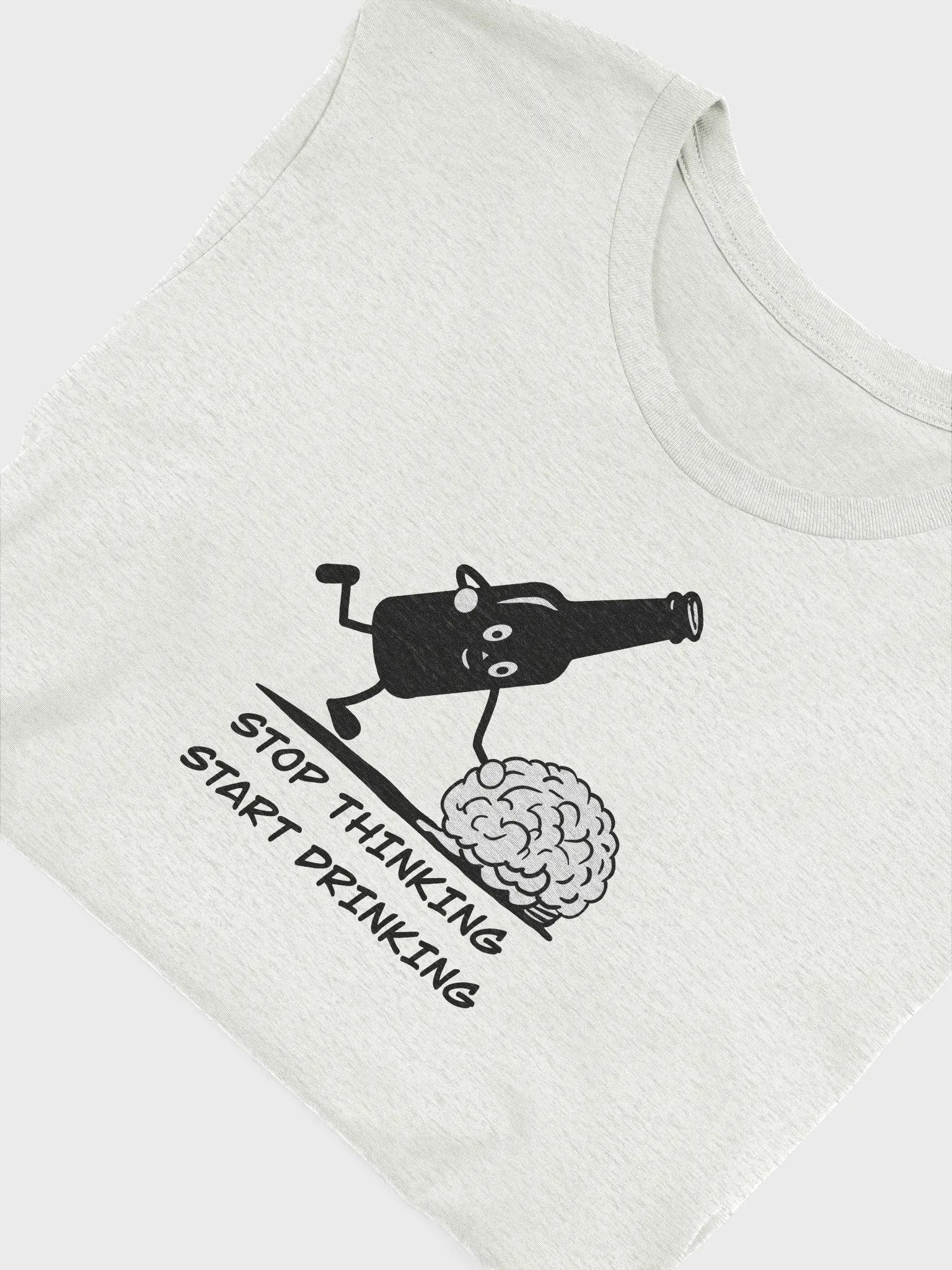 Stop thinking and start drinking T-Shirt product image (53)