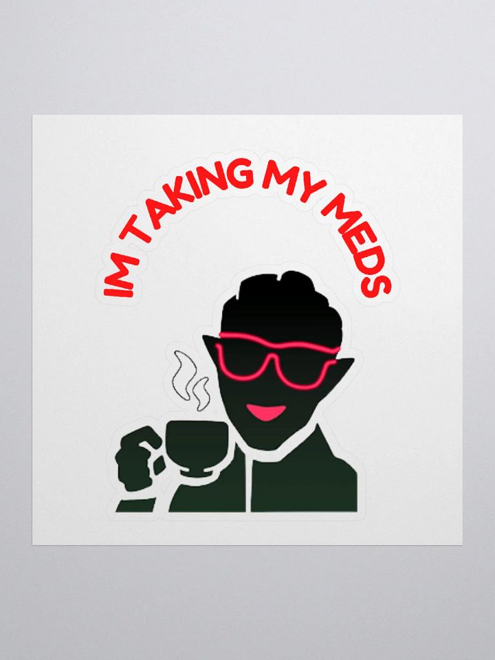 Im Taking My Meds - Kiss Cut Stickers product image (1)