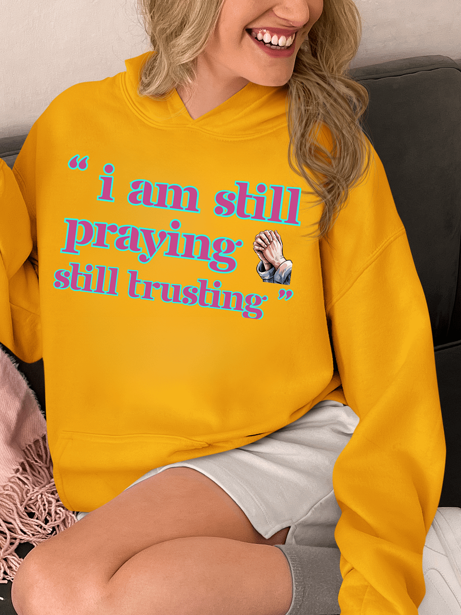 I am Still Praying, Still Trusting Gildan Hoodie. product image (1)